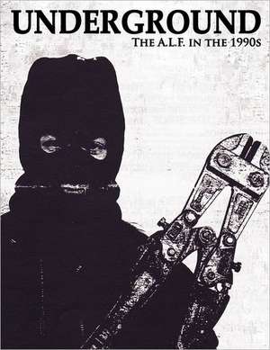 Underground: The Animal Liberation Front in the 1990s, Collected Issues of the A.L.F. Supporters Group Magazine de Rod Coronado