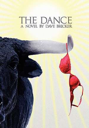 The Dance: A Novel by Dave Bricker de Dave Bricker