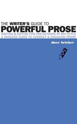 The Writer's Guide to Powerful Prose de David Emery Bricker