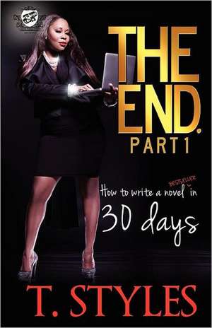 The End. How to Write a Bestseller in 30 Days de T. Styles