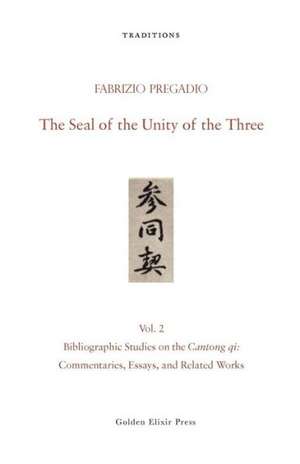 The Seal of the Unity of the Three: Commentaries, Essays, and Related Works de Fabrizio Pregadio