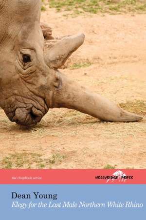 Elegy for the Last Male Northern White Rhino de Dean Young