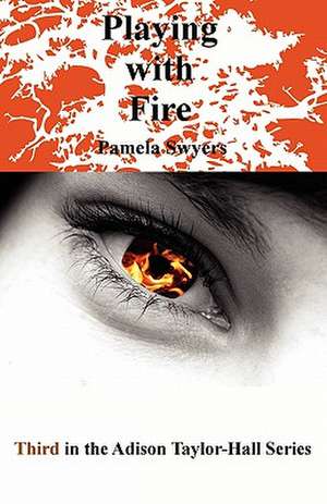 Playing with Fire de Pamela Swyers