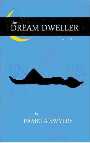 The Dream Dweller de Pamela Swyers