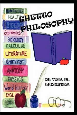 Ghetto Philosophy de DeVita M. Ledgister