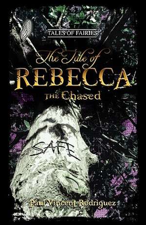 The Tale of Rebecca the Chased de Paul Vincent Rodriguez