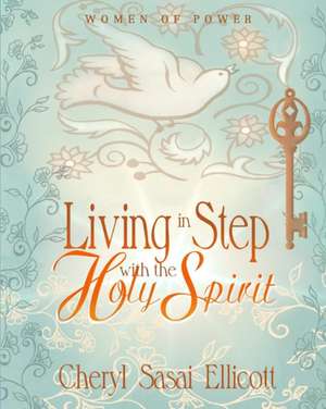 Living in Step with the Holy Spirit de Cheryl Sasai Ellicott