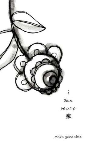 I See Peace de Maya Gonzalez