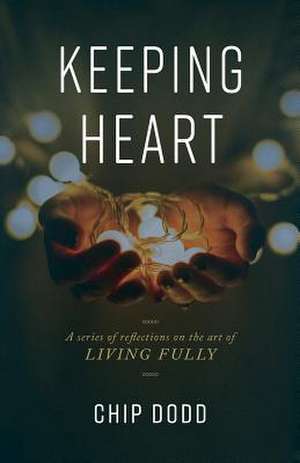 Keeping Heart de Chip Dodd