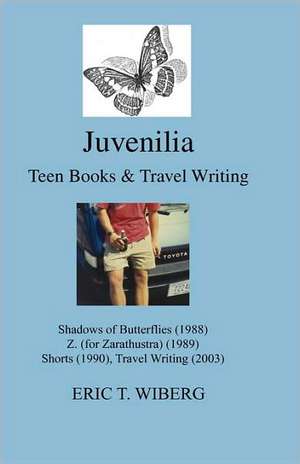 Juvenilia Teen Books and Travel Writing: Umbrae Papilionis, Z. (for Zarathustra), Shorts de Eric Troels Wiberg