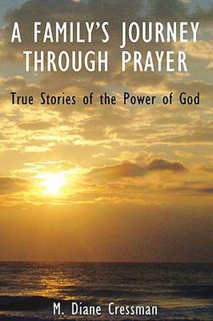 A Family's Journeys Through Prayer de M. Diane Cressman