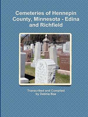 Cemeteries of Hennepin County, Minnesota - Edina and Richfield de Debbie Boe