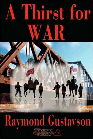 A Thirst for War de Raymond Gustavson