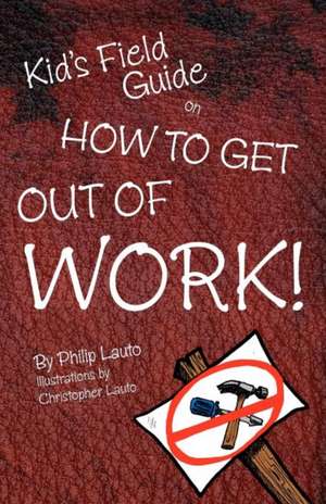 Kid's Field Guide on How to Get Out of Work: An Essie Cobb Senior Sleuth Mystery de Philip Lauto