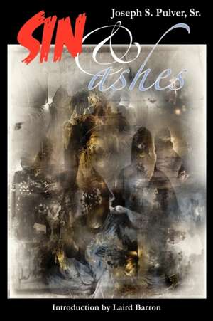 Sin & Ashes de Joseph S. Pulver