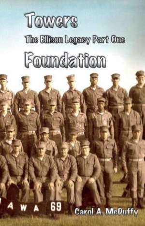 Towers: The Ellison Legacy Part One: Foundation de A. McDuffy, Carol