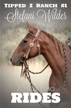 A Man Who Rides de Stefani Wilder