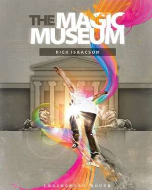 The Magic Museum: Ten Keys to Motivating People de Rick Isaacson