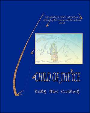 Child of the Ice: Navigating Creative Emergence de Tadhg Mac Carthaigh