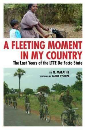 A Fleeting Moment in My Country: The Last Years of the Ltte de-Facto State de Radha D'Souza