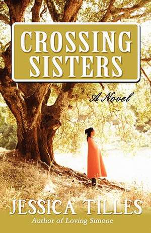 Crossing Sisters de Jessica Tilles