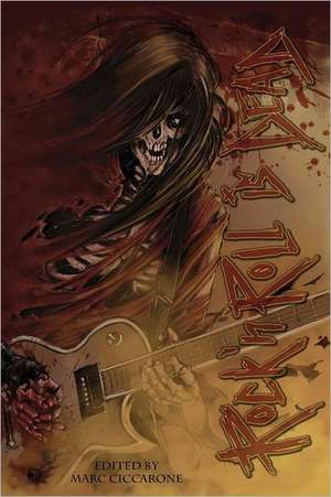 Rock 'n' Roll Is Dead: Dark Tales Inspired by Music de Marc Ciccarone