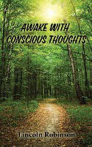 Awake with Conscious Thoughts de Lincoln Robinson