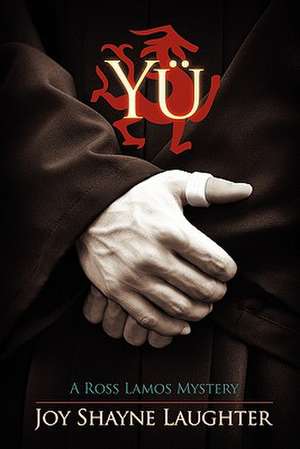 Yu; A Ross Lamos Mystery de Joy Shayne Laughter