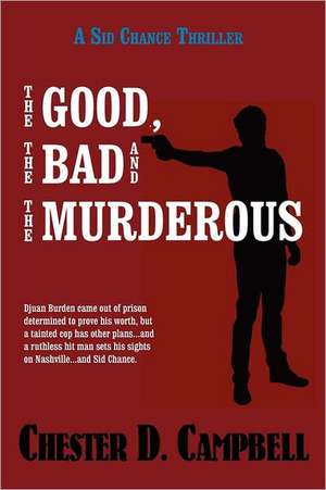 The Good, the Bad and the Murderous: An Insider's Look Into Los Angeles Laker Kobe Bryant's Warrior Life & the Code He Lives de Chester D. Campbell