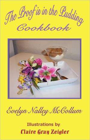 The Proof Is in the Pudding Cookbook de Evelyn Nalley McCollum