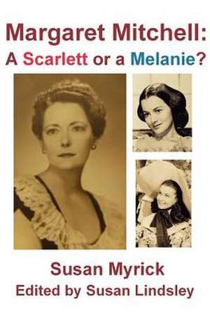 Margaret Mitchell: A Scarlett or a Melanie de Susan Myrick