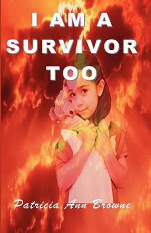 I Am a Survivor, Too: Coping with Obsessive Compulsive Disorder de Patricia Ann Browne