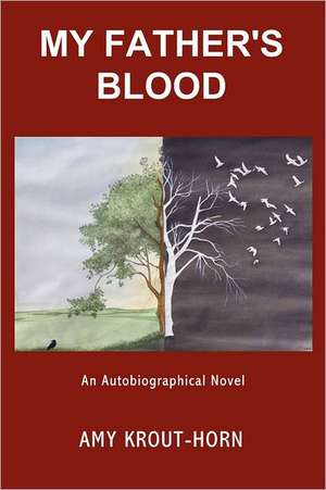 My Father's Blood: The Second Coming of Humanity de Amy Krout-Horn