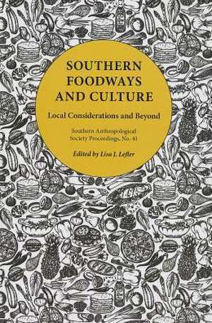 Southern Foodways and Culture: Local Considerations and Beyond de Lisa J. Lefler