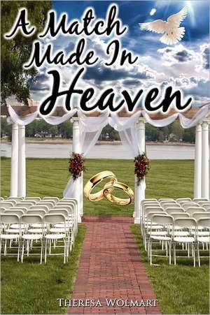 A Match Made in Heaven de Theresa Wolmart