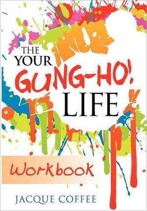 The Your Gung-Ho! Workbook de Jacque Coffee