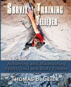 Survival Training for the Believer de Thomas B. Geier