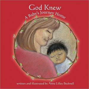 God Knew -- A Baby's Journey Home de Anne Lilley Becknell