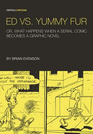 Ed vs. Yummy Fur Or, What Happens When a Serial Comic Becomes a Graphic Novel de Brian Evenson