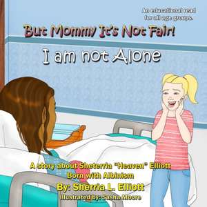 I Am Not Alone de Sherria L. Elliott