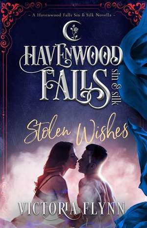 Stolen Wishes: (A Havenwood Falls Sin & Silk Novella) de Havenwood Falls Collective