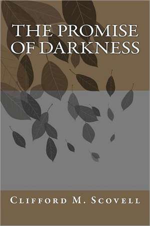 The Promise of Darkness de Clifford M. Scovell