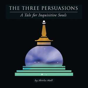 The Three Persuasions de Shirlee Hall