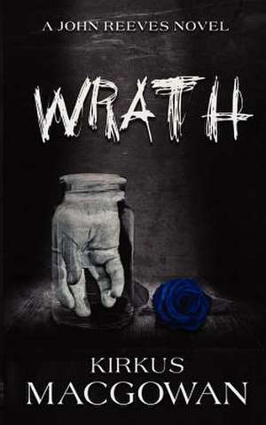 Wrath (a John Reeves Novel) de Kirkus Macgowan