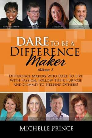 Dare to Be a Difference Maker Volume 3 de Michelle Prince