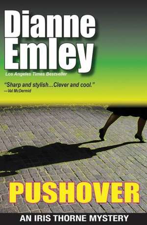 Pushover: Iris Thorne Mysteries - Book 5 de Dianne Emley