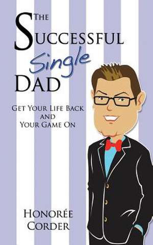 The Successful Single Dad de Honoree C. Corder