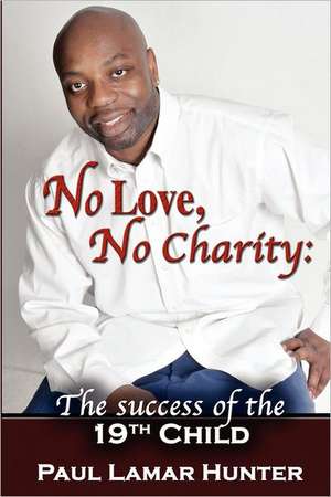 No Love, No Charity de Paul Lamar Hunter