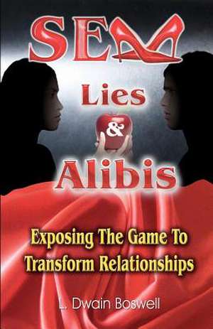 Sex Lies & Alibis de L. Dwain Boswell