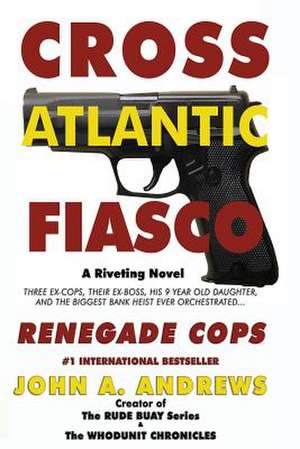 Renegade Cops: Cross Atlantic Fiasco de John A. Andrews